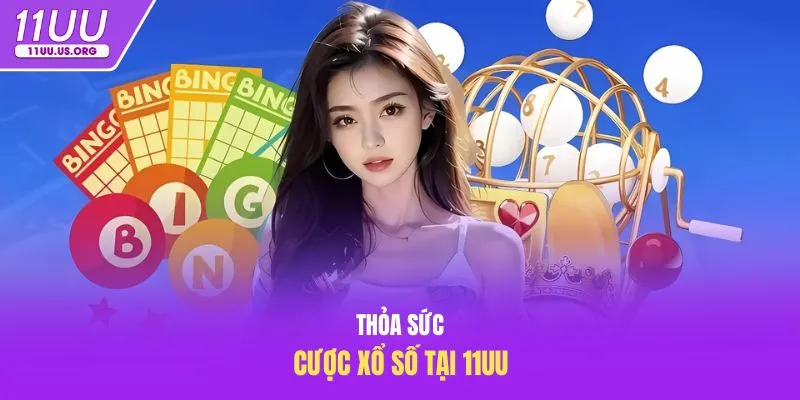 Thỏa sức cược xổ số tại 11uu