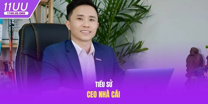 Tiểu sử CEO nhà cái 