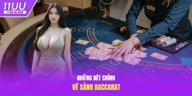 Những nét chính về sảnh baccarat