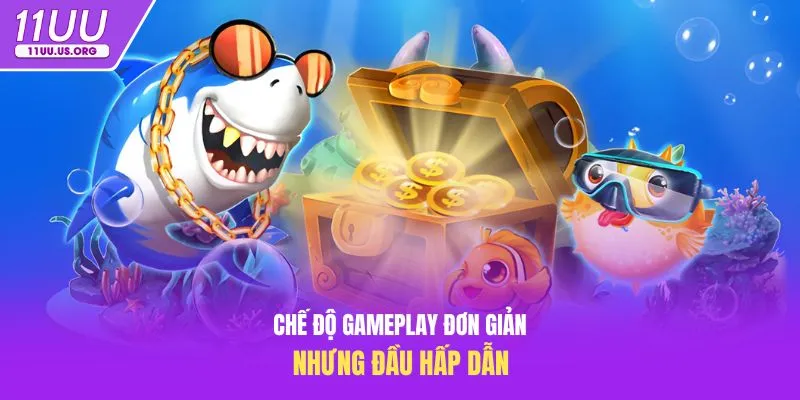 Chế độ gameplay đơn giản nhưng đầu hấp dẫn
